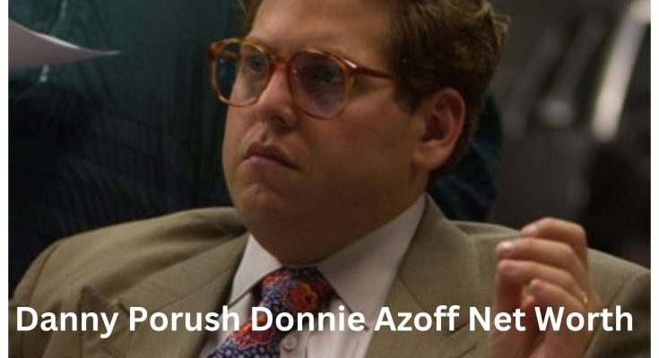 Danny Porush Donnie Azoff Net Worth