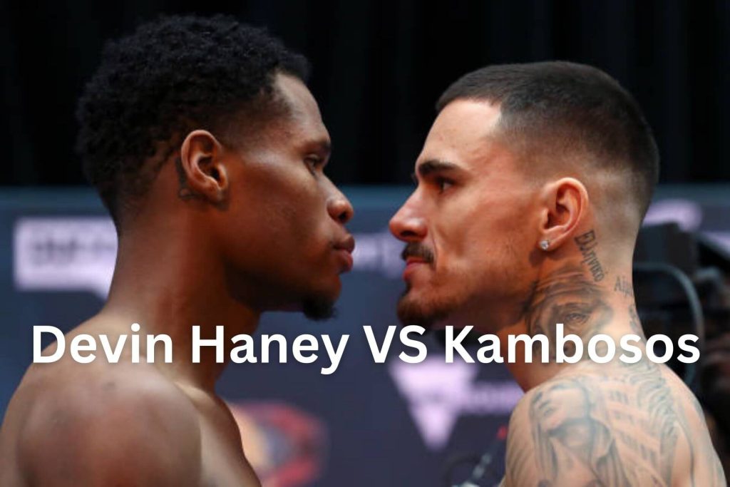 Devin Haney VS Kambosos Time